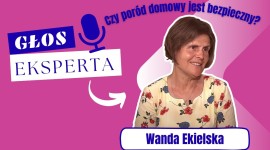  Czy por&oacute;d domowy jest bezpieczny? - rozmowa z Wandą Ekielską