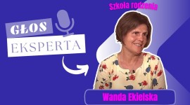 Dlaczego Szkoły Rodzenia są potrzebne? - rozmowa z ekspertem Wandą